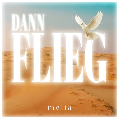Melia - Single - DANN FLIEG
